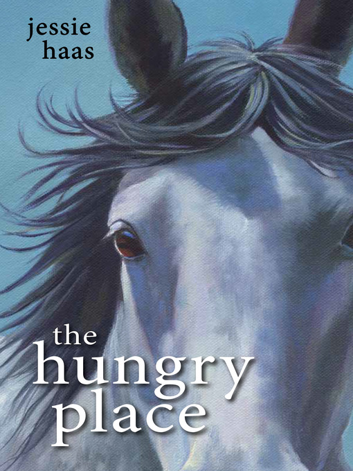 Title details for The Hungry Place by Jessie Haas - Available